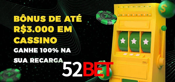 52Bet melhor bônus de depósito